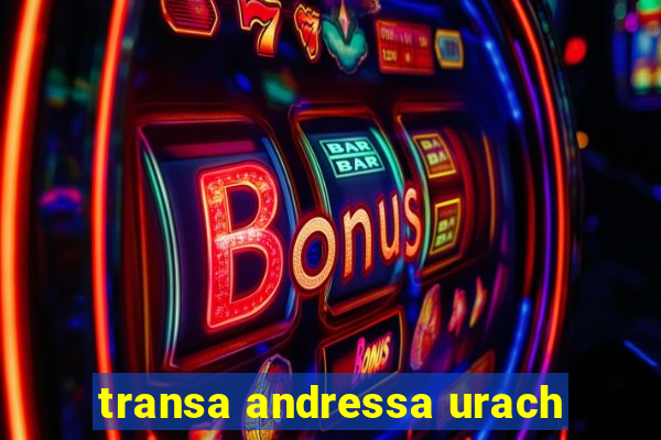 transa andressa urach