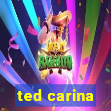 ted carina