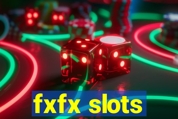 fxfx slots