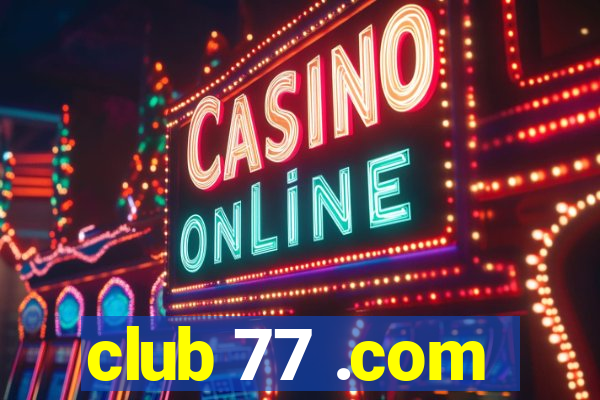 club 77 .com
