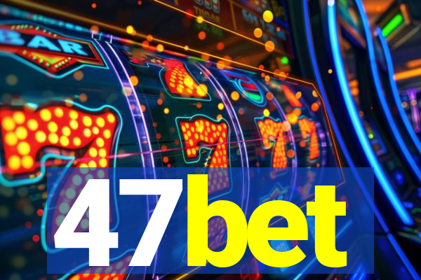 47bet