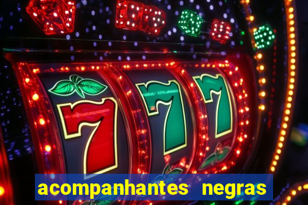 acompanhantes negras em sp