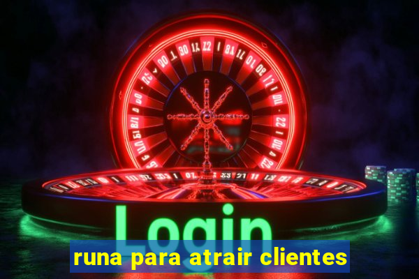 runa para atrair clientes
