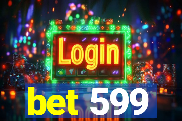bet 599