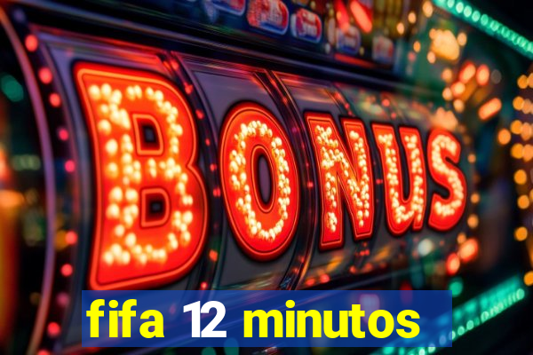 fifa 12 minutos