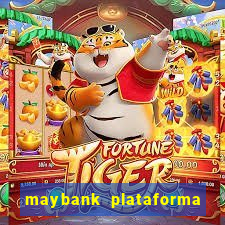 maybank plataforma de jogos