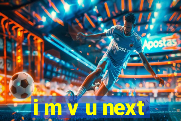 i m v u next