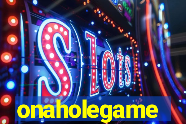 onaholegame
