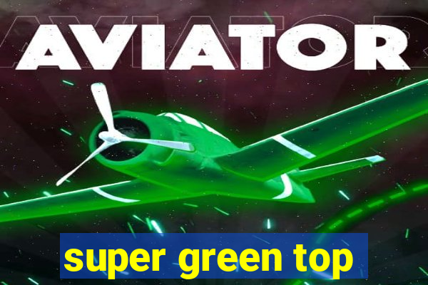 super green top