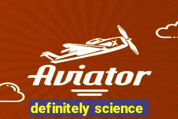 definitely science