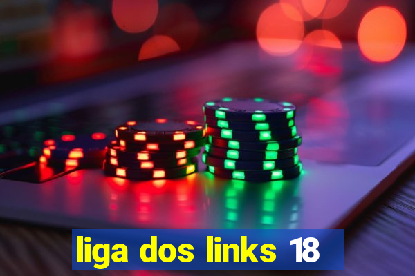 liga dos links 18