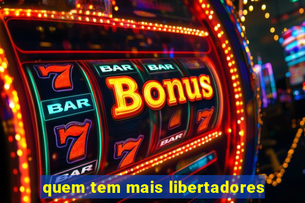 quem tem mais libertadores