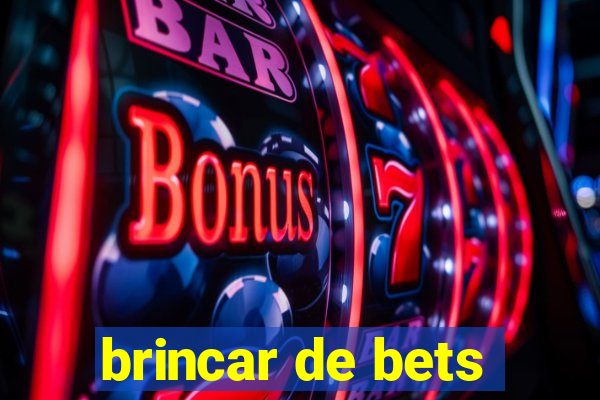 brincar de bets