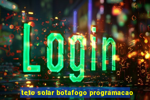 teto solar botafogo programacao