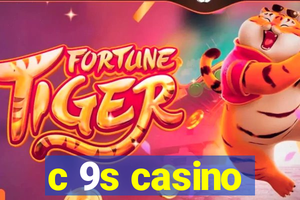 c 9s casino