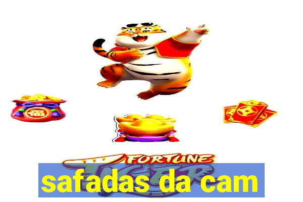 safadas da cam
