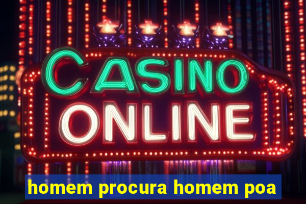 homem procura homem poa