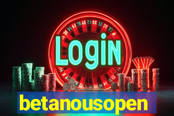 betanousopen