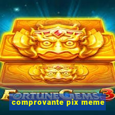 comprovante pix meme