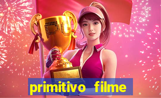 primitivo filme completo dublado mega filmes