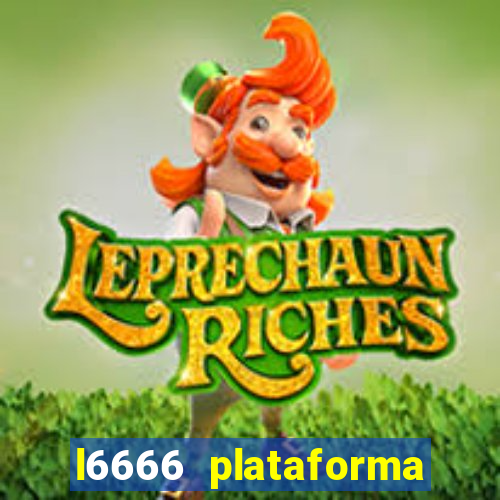 l6666 plataforma paga mesmo