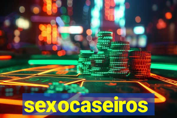 sexocaseiros