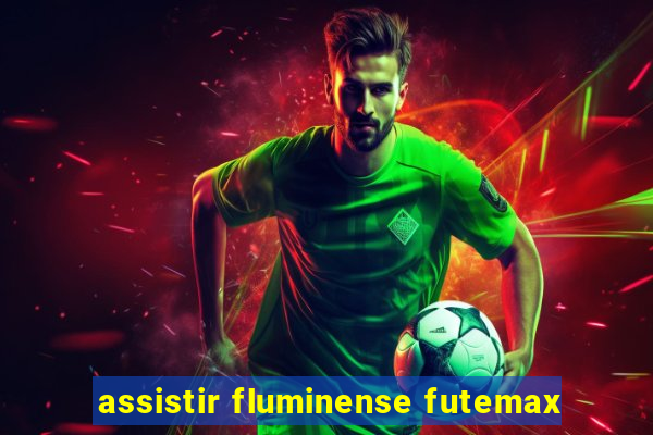 assistir fluminense futemax