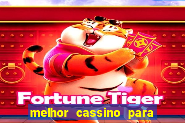 melhor cassino para jogar fortune tiger