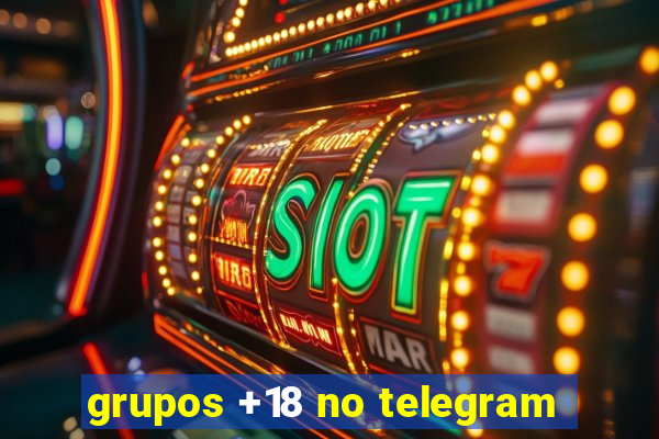 grupos +18 no telegram