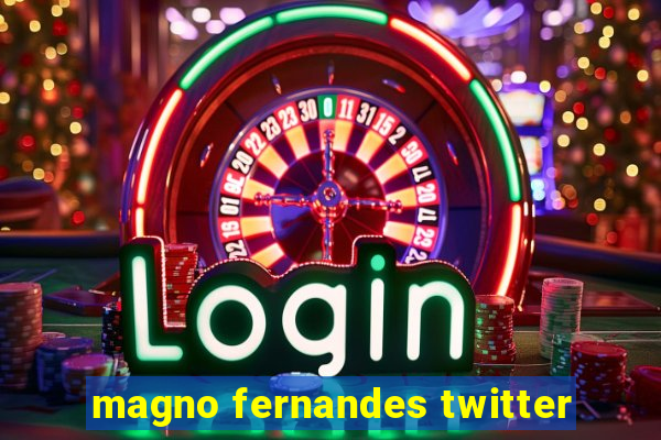 magno fernandes twitter