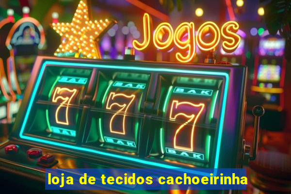 loja de tecidos cachoeirinha