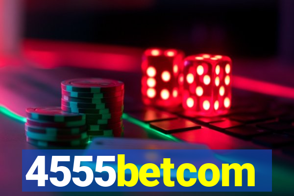 4555betcom
