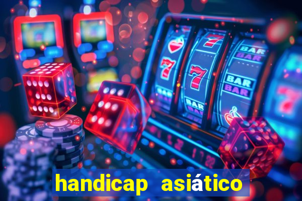 handicap asiático o que significa
