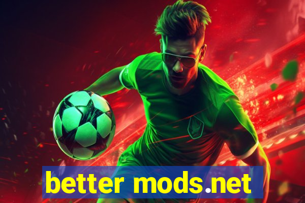 better mods.net