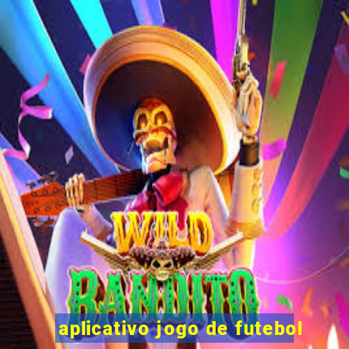 aplicativo jogo de futebol