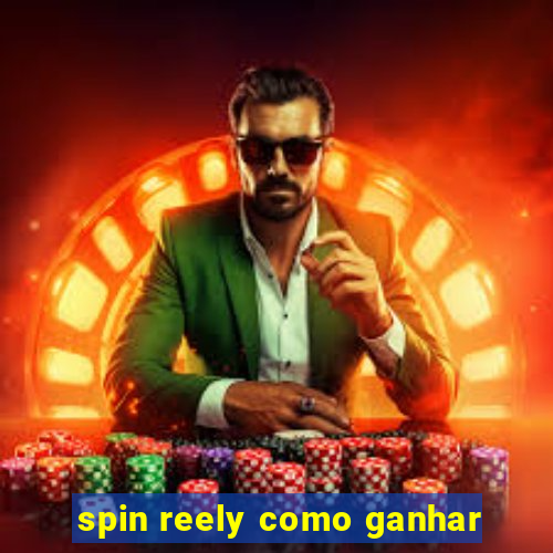spin reely como ganhar