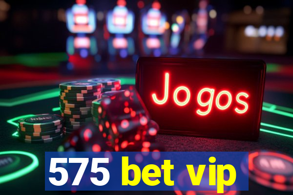 575 bet vip