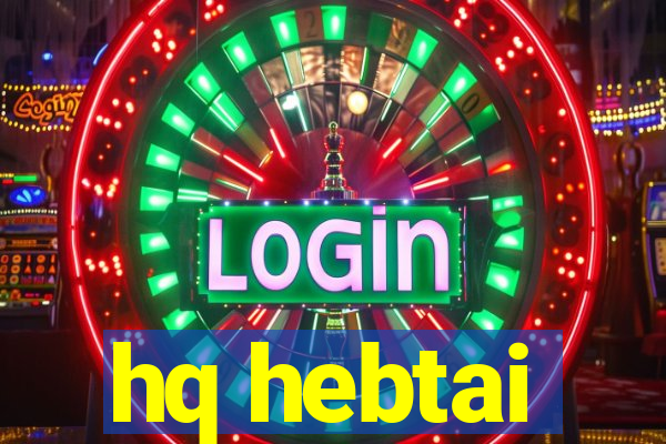 hq hebtai