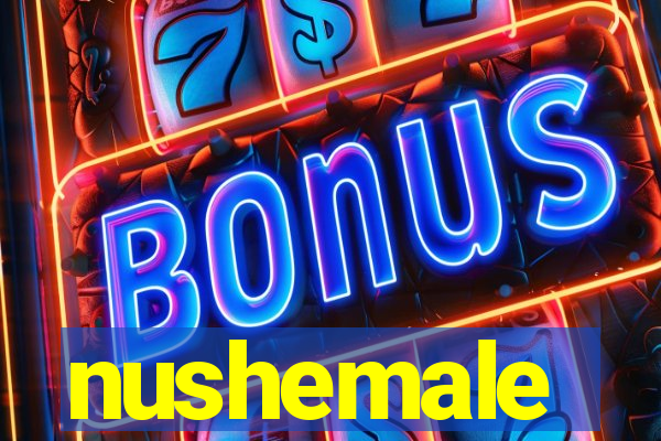nushemale