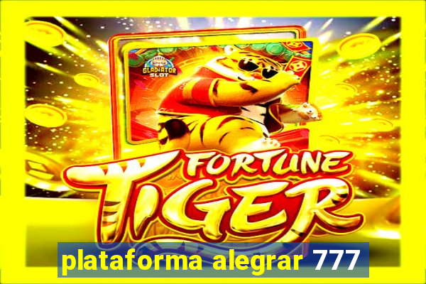 plataforma alegrar 777