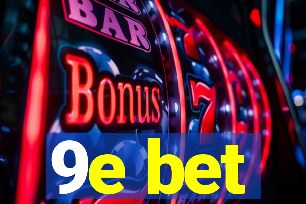 9e bet