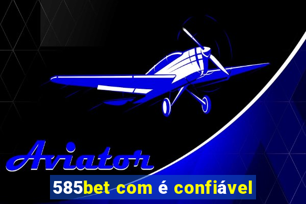 585bet com é confiável