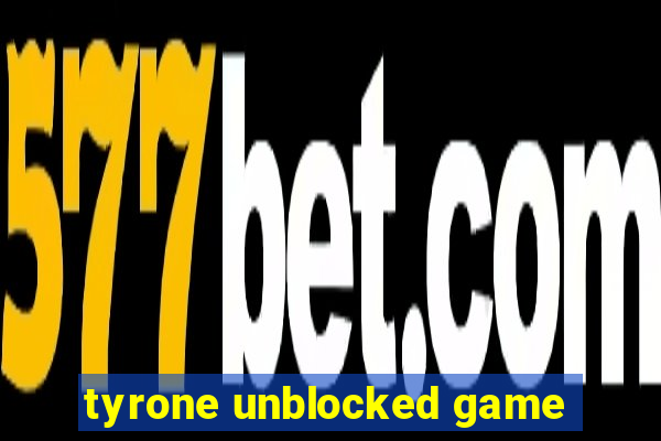 tyrone unblocked game