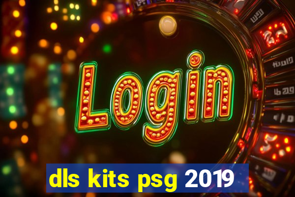 dls kits psg 2019
