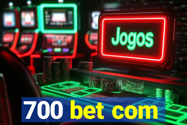 700 bet com