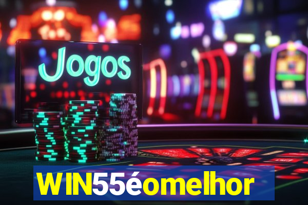 WIN55éomelhor