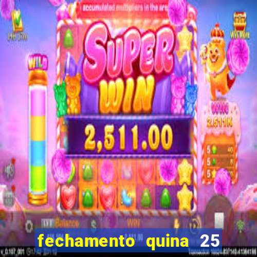 fechamento quina 25 garante quadra com