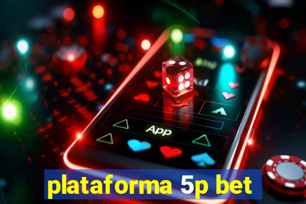 plataforma 5p bet