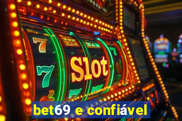 bet69 e confiável