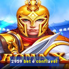 2959 bet é confiável